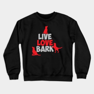 live love bark Crewneck Sweatshirt